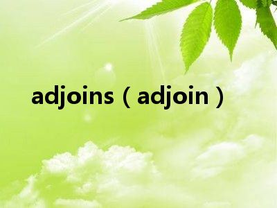 adjoins